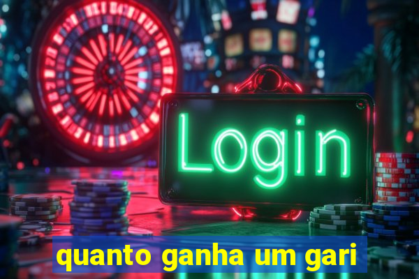 quanto ganha um gari